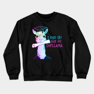 I Did It! I Got My Dipllama Crewneck Sweatshirt